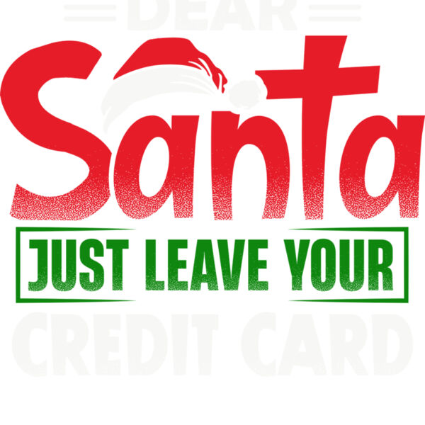 dear santa just leave your credit card under the tree Thumbnail