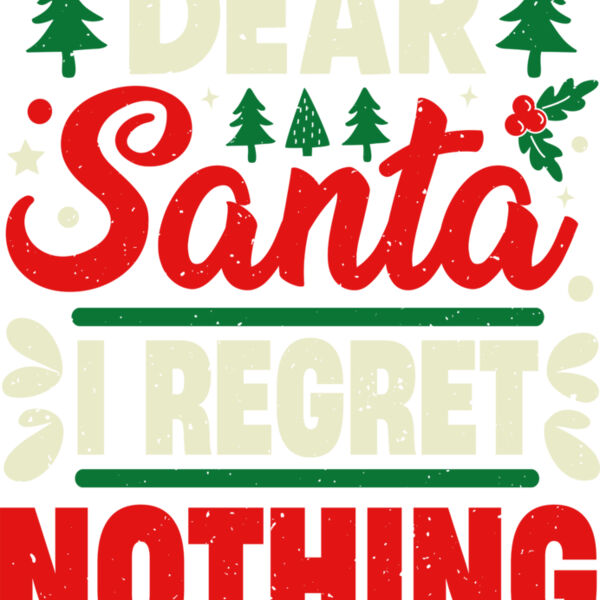 Dear Santa I Regret Nothing Thumbnail