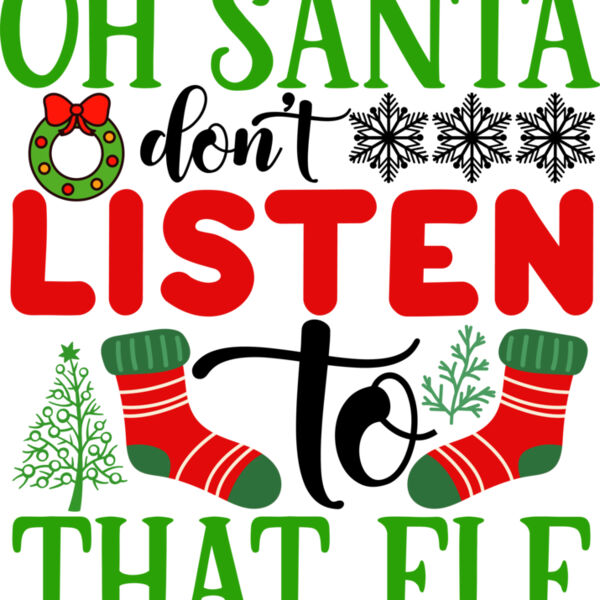 Oh Santa Dont Listen  That Elf  1  Thumbnail